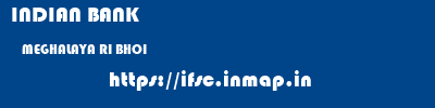INDIAN BANK  MEGHALAYA RI BHOI    ifsc code